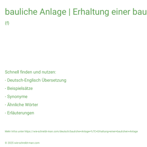 Wie schreibt man bauliche Anlage | Erhaltung einer baulichen Anlage? Bedeutung, Synonym, Antonym & Zitate.