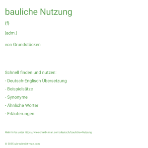 Wie schreibt man bauliche Nutzung? Bedeutung, Synonym, Antonym & Zitate.