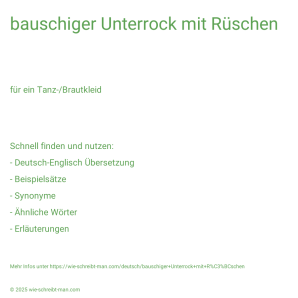 Wie schreibt man bauschiger Unterrock mit Rüschen? Bedeutung, Synonym, Antonym & Zitate.