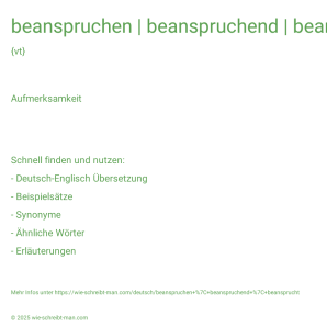 Wie schreibt man beanspruchen | beanspruchend | beansprucht? Bedeutung, Synonym, Antonym & Zitate.