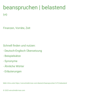 Wie schreibt man beanspruchen | belastend? Bedeutung, Synonym, Antonym & Zitate.