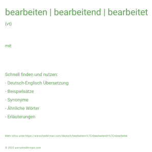 Wie schreibt man bearbeiten | bearbeitend | bearbeitet? Bedeutung, Synonym, Antonym & Zitate.