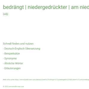 Wie schreibt man bedrängt | niedergedrückter | am niedergedrücktesten? Bedeutung, Synonym, Antonym & Zitate.