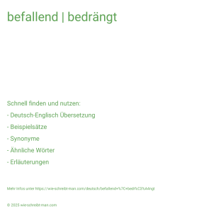 Wie schreibt man befallend | bedrängt? Bedeutung, Synonym, Antonym & Zitate.