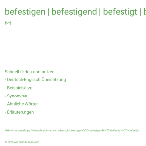 Wie schreibt man befestigen | befestigend | befestigt | befestigt? Bedeutung, Synonym, Antonym & Zitate.