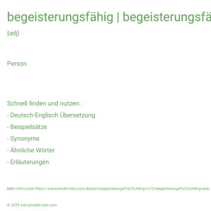 Wie schreibt man begeisterungsfähig | begeisterungsfähig sein? Bedeutung, Synonym, Antonym & Zitate.