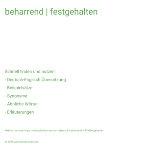 Wie schreibt man beharrend | festgehalten? Bedeutung, Synonym, Antonym & Zitate.