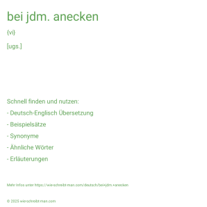 Wie schreibt man bei jdm. anecken? Bedeutung, Synonym, Antonym & Zitate.