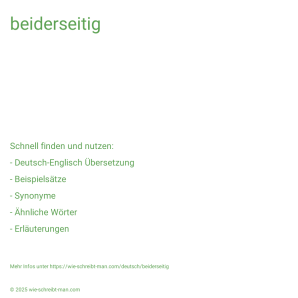 Wie schreibt man beiderseitig? Bedeutung, Synonym, Antonym & Zitate.