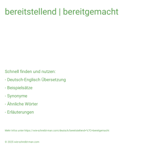 Wie schreibt man bereitstellend | bereitgemacht? Bedeutung, Synonym, Antonym & Zitate.