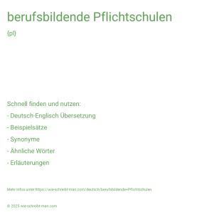 Wie schreibt man berufsbildende Pflichtschulen? Bedeutung, Synonym, Antonym & Zitate.