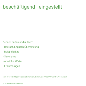 Wie schreibt man beschäftigend | eingestellt? Bedeutung, Synonym, Antonym & Zitate.