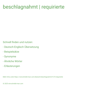 Wie schreibt man beschlagnahmt | requirierte? Bedeutung, Synonym, Antonym & Zitate.