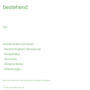Wie schreibt man bestehend? Bedeutung, Synonym, Antonym & Zitate.