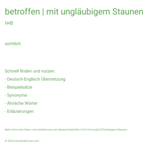 Wie schreibt man betroffen | mit ungläubigem Staunen? Bedeutung, Synonym, Antonym & Zitate.