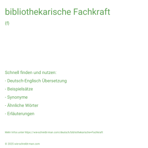 Wie schreibt man bibliothekarische Fachkraft? Bedeutung, Synonym, Antonym & Zitate.
