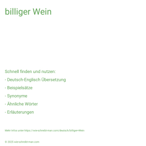 Wie schreibt man billiger Wein? Bedeutung, Synonym, Antonym & Zitate.