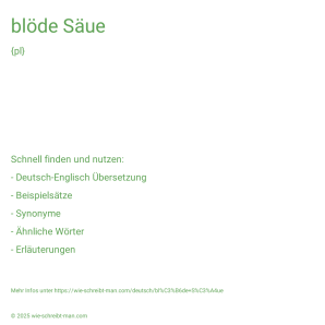 Wie schreibt man blöde Säue? Bedeutung, Synonym, Antonym & Zitate.