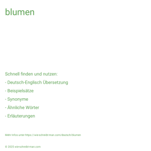 Wie schreibt man blumen? Bedeutung, Synonym, Antonym & Zitate.