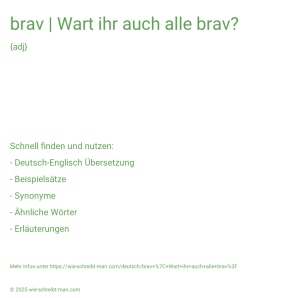Wie schreibt man brav | Wart ihr auch alle brav?? Bedeutung, Synonym, Antonym & Zitate.