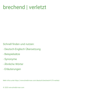 Wie schreibt man brechend | verletzt? Bedeutung, Synonym, Antonym & Zitate.