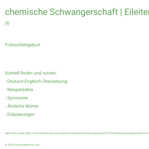 Wie schreibt man chemische Schwangerschaft | Eileiterschwangerschaft | ektope Schwangerschaft? Bedeutung, Synonym, Antonym & Zitate.