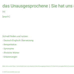 Wie schreibt man das Unausgesprochene | Sie hat uns geholfen, uns mit dem Unausgesprochenen in unserer Beziehung auseinanderzusetzen.? Bedeutung, Synonym, Antonym & Zitate.