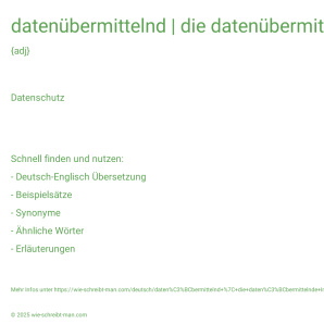 Wie schreibt man datenübermittelnd | die datenübermittelnde Institution? Bedeutung, Synonym, Antonym & Zitate.