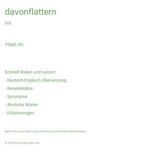 Wie schreibt man davonflattern? Bedeutung, Synonym, Antonym & Zitate.
