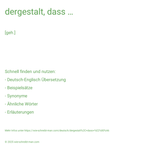 Wie schreibt man dergestalt, dass …? Bedeutung, Synonym, Antonym & Zitate.