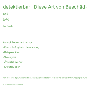 Wie schreibt man detektierbar | Diese Art von Beschädigung ist nur durch eine zerstörungsfreie Prüfung festzustellen.? Bedeutung, Synonym, Antonym & Zitate.