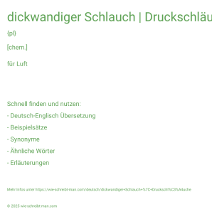 Wie schreibt man dickwandiger Schlauch | Druckschläuche? Bedeutung, Synonym, Antonym & Zitate.