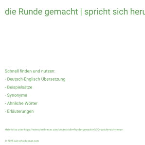 Wie schreibt man die Runde gemacht | spricht sich herum? Bedeutung, Synonym, Antonym & Zitate.