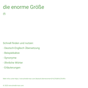 Wie schreibt man die enorme Größe? Bedeutung, Synonym, Antonym & Zitate.