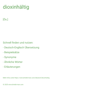 Wie schreibt man dioxinhältig? Bedeutung, Synonym, Antonym & Zitate.