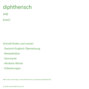 Wie schreibt man diphtherisch? Bedeutung, Synonym, Antonym & Zitate.