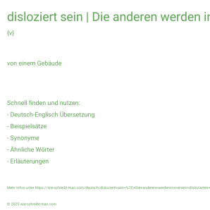 Wie schreibt man disloziert sein | Die anderen werden in einem dislozierten Schulgebäude unterrichtet.? Bedeutung, Synonym, Antonym & Zitate.