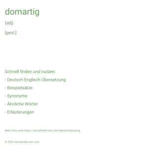Wie schreibt man domartig? Bedeutung, Synonym, Antonym & Zitate.