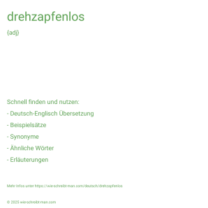 Wie schreibt man drehzapfenlos? Bedeutung, Synonym, Antonym & Zitate.