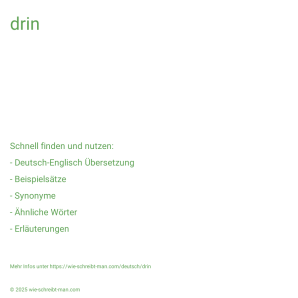 Wie schreibt man drin? Bedeutung, Synonym, Antonym & Zitate.