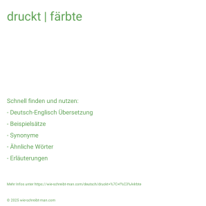 Wie schreibt man druckt | färbte? Bedeutung, Synonym, Antonym & Zitate.