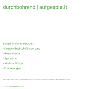 Wie schreibt man durchbohrend | aufgespießt? Bedeutung, Synonym, Antonym & Zitate.