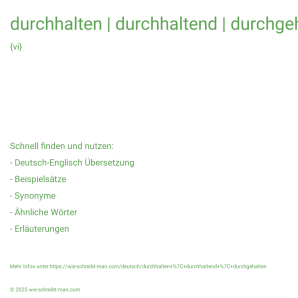 Wie schreibt man durchhalten | durchhaltend | durchgehalten? Bedeutung, Synonym, Antonym & Zitate.