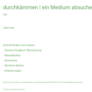 Wie schreibt man durchkämmen | ein Medium absuchend? Bedeutung, Synonym, Antonym & Zitate.