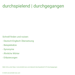 Wie schreibt man durchspielend | durchgegangen? Bedeutung, Synonym, Antonym & Zitate.