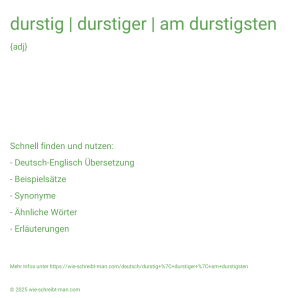 Wie schreibt man durstig | durstiger | am durstigsten? Bedeutung, Synonym, Antonym & Zitate.