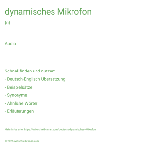 Wie schreibt man dynamisches Mikrofon? Bedeutung, Synonym, Antonym & Zitate.