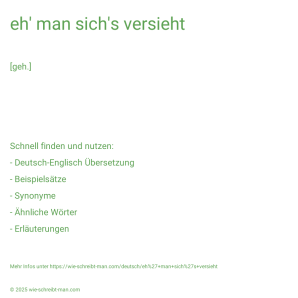 Wie schreibt man eh' man sich's versieht? Bedeutung, Synonym, Antonym & Zitate.