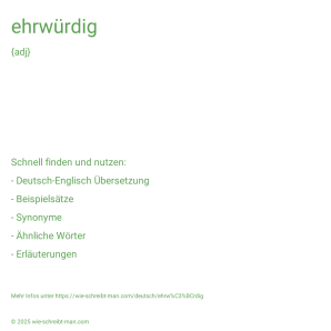 Wie schreibt man ehrwürdig? Bedeutung, Synonym, Antonym & Zitate.