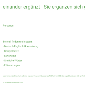Wie schreibt man einander ergänzt | Sie ergänzen sich großartig.? Bedeutung, Synonym, Antonym & Zitate.